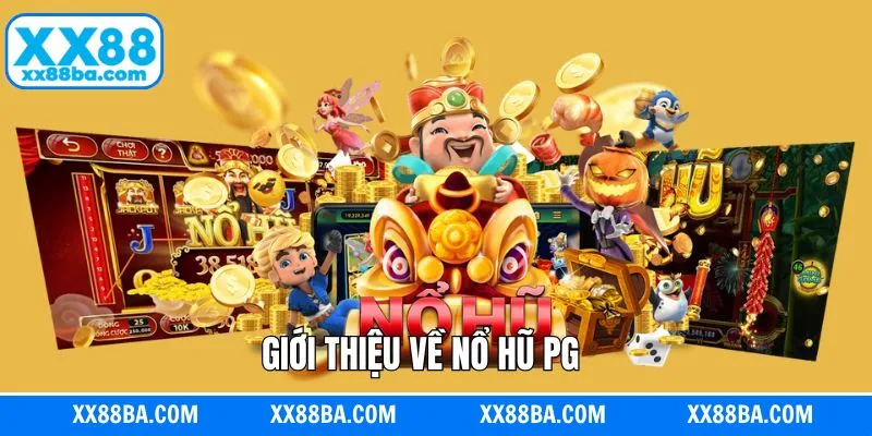 Giới thiệu vài nét chi tiết về nổ hũ PG